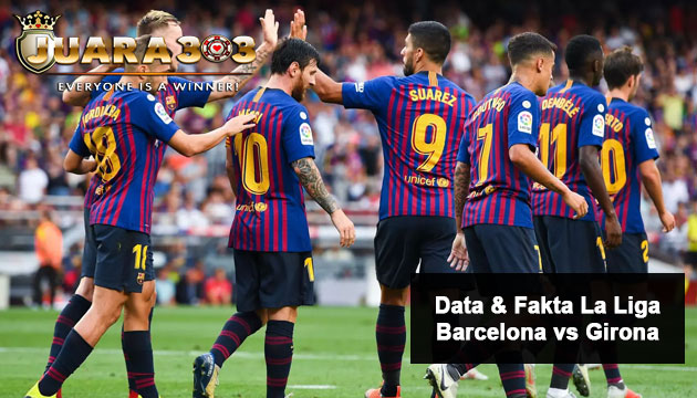 Data & Fakta La Liga Barcelona vs Girona - Agen Bola Terpercaya
