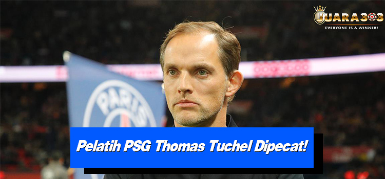 Pelatih PSG Thomas Tuchel Dipecat!