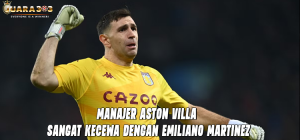 Manajer Aston Villa Sangat Kecewa dengan Emiliano Martinez